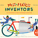 Mix and Match: Inventors: Flip the pages to create incredible inventions – with over 450 possibilities!