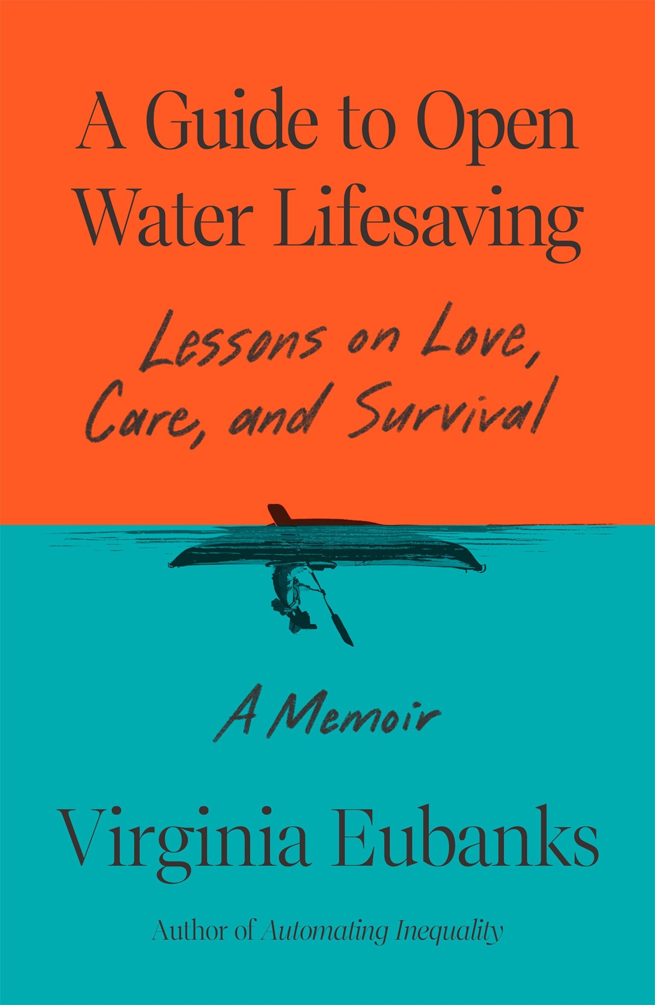 Farrar, Straus and Giroux A Guide to Open Water Lifesaving: Lessons on Love, Care, and Survival: A Memoir