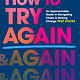 St. Martin's Press How to Try Again: An Approachable Guide to Navigating Chaos and Making Change THAT STICKS