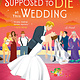 Minotaur Books No One Was Supposed to Die at This Wedding: A Novel