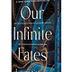 Wednesday Books Our Infinite Fates: A Novel