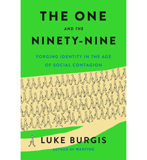 St. Martin's Press The One and the Ninety-Nine: Forging Identity in the Age of Social Contagion