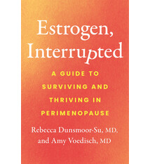 Flatiron Books Estrogen, Interrupted: A Guide to Surviving and Thriving in Perimenopause