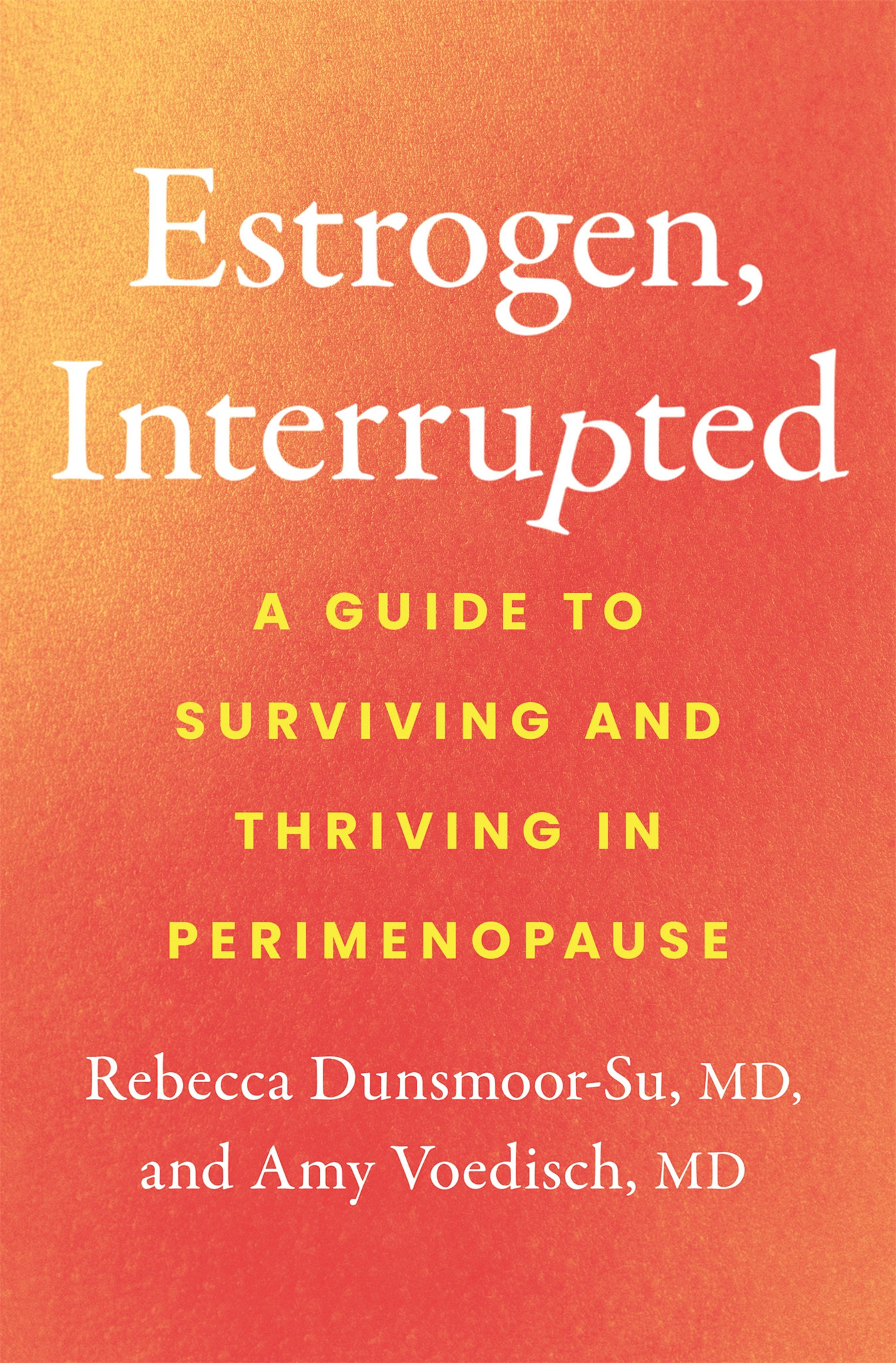 Flatiron Books Estrogen, Interrupted: A Guide to Surviving and Thriving in Perimenopause