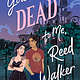 Roaring Brook Press You're Dead to Me, Reed Walker