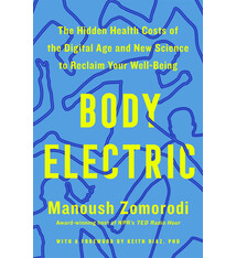 Flatiron Books Body Electric: The Hidden Health Costs of the Digital Age and New Science to Reclaim Your Well-Being