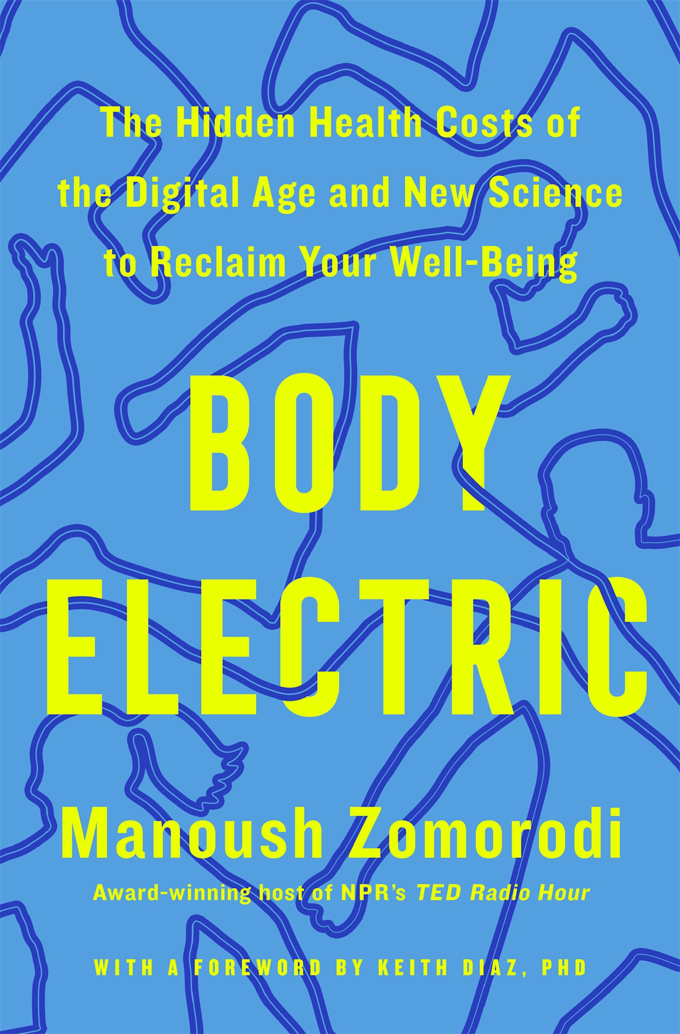 Flatiron Books Body Electric: The Hidden Health Costs of the Digital Age and New Science to Reclaim Your Well-Being