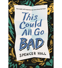 Bloomsbury YA This Could All Go Bad