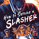 Bloomsbury YA How to Survive a Slasher