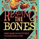 Farrar, Straus and Giroux (BYR) Reading the Bones: Homo Naledi and the Mysteries of Human Evolution