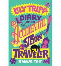 Farrar, Straus and Giroux (BYR) Lily Tripp: Diary of an Accidental Time Traveler