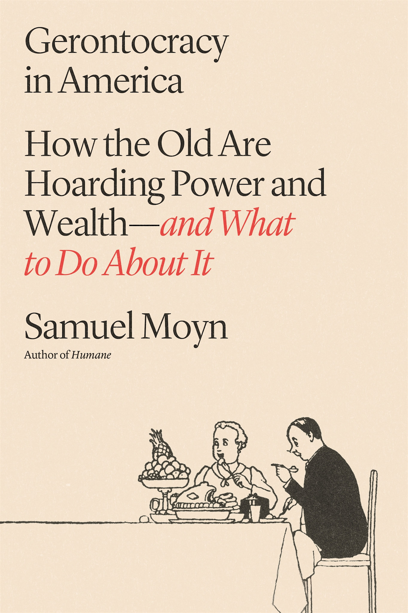 Farrar, Straus and Giroux Gerontocracy in America: How the Old Are Hoarding Power and Wealth—and What to Do About It