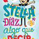 Roaring Brook Press Stella Diaz tiene algo que decir [Spanish edition]