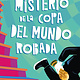 Henry Holt and Co. BYR Paperbacks El misterio de la Copa del Mundo robada