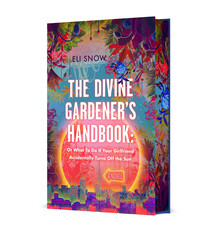 The Divine Gardener's Handbook: Or What To Do If Your Girlfriend Accidentally Turns Off the Sun