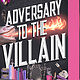 Adversary to the Villain (Assistant and the Villain 04)