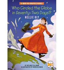 Penguin Workshop Who Circled the Globe in Seventy-Two Days? Nellie Bly: A Who HQ Graphic Novel