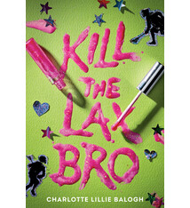 Delacorte Press Kill the Lax Bro