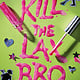 Delacorte Press Kill the Lax Bro