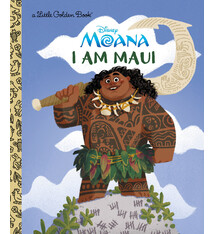 Golden/Disney Disney Princess Moana: I Am Maui (Little Golden Book)