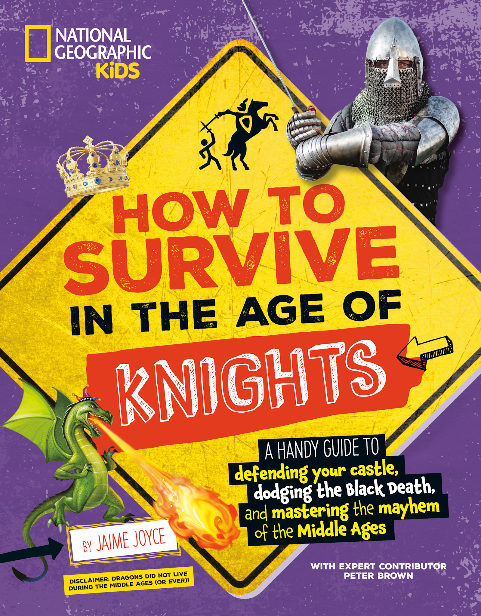 National Geographic Kids How to Survive in the Age of Knights: A Handy Guide to Defending Your Castle, Dodging the Black Death, and Mastering the Mayhem of the Middle Ages!