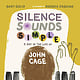 Calkins Creek Silence Sounds Simple: A Day in the Life of John Cage