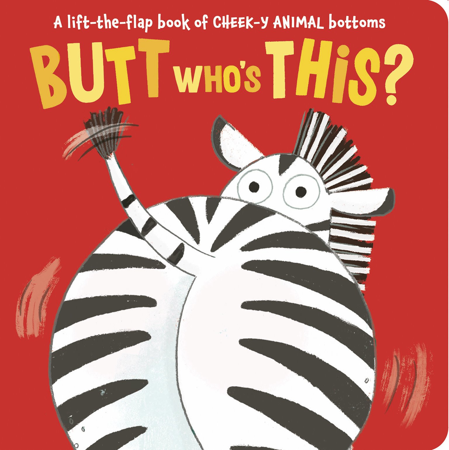 Tiger Tales Butt Who's This?: A lift-the-flap book of CHEEK-Y ANIMAL bottoms