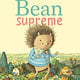 Tundra Books Bean Supreme (Tiny Bean's Big Adventures, Book #2)
