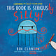 Tundra Books This Book Is Seriously Silly! (A Narwhal and Jelly Picture Book #2)