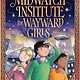 Dial Books The Midwatch Institute for Wayward Girls