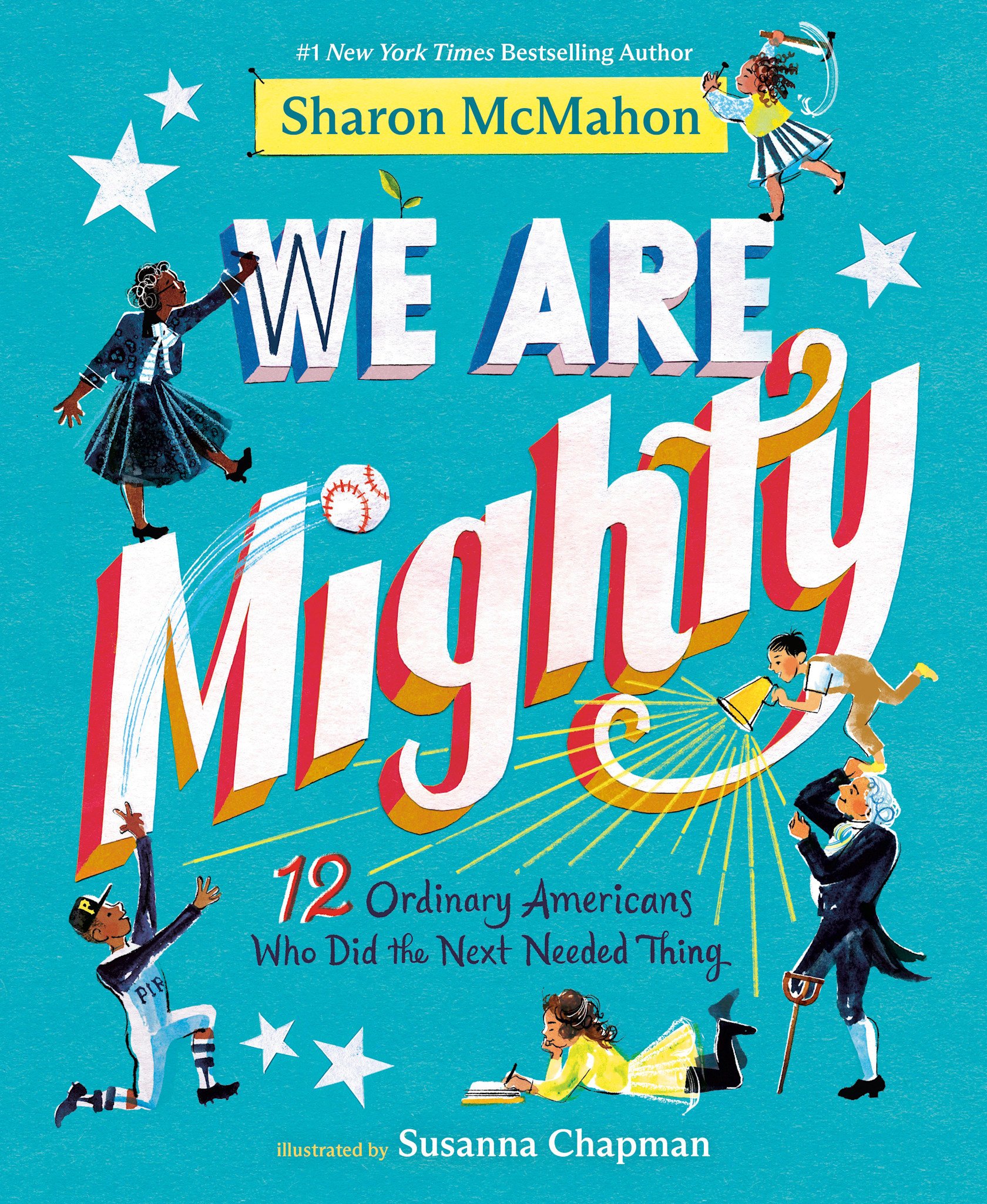 Knopf Books for Young Readers We Are Mighty: 12 Ordinary Americans Who Did the Next Needed Thing