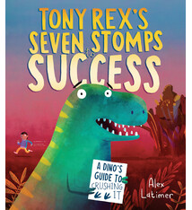 Random House Books for Young Readers Tony Rex's Seven Stomps to Success: A Dino's Guide to Crushing It