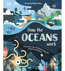 DK Children How the Oceans Work: Discover How Ocean Forces Shape Our Planet