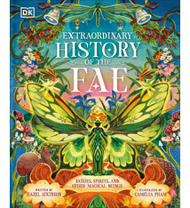 DK Children Extraordinary History of the Fae: Fairies, Spirits, and Other Magical Beings