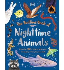 DK Children The Bedtime Book of Nighttime Animals: More Than 100 Creatures Who Come Out to Play When You Go to Bed