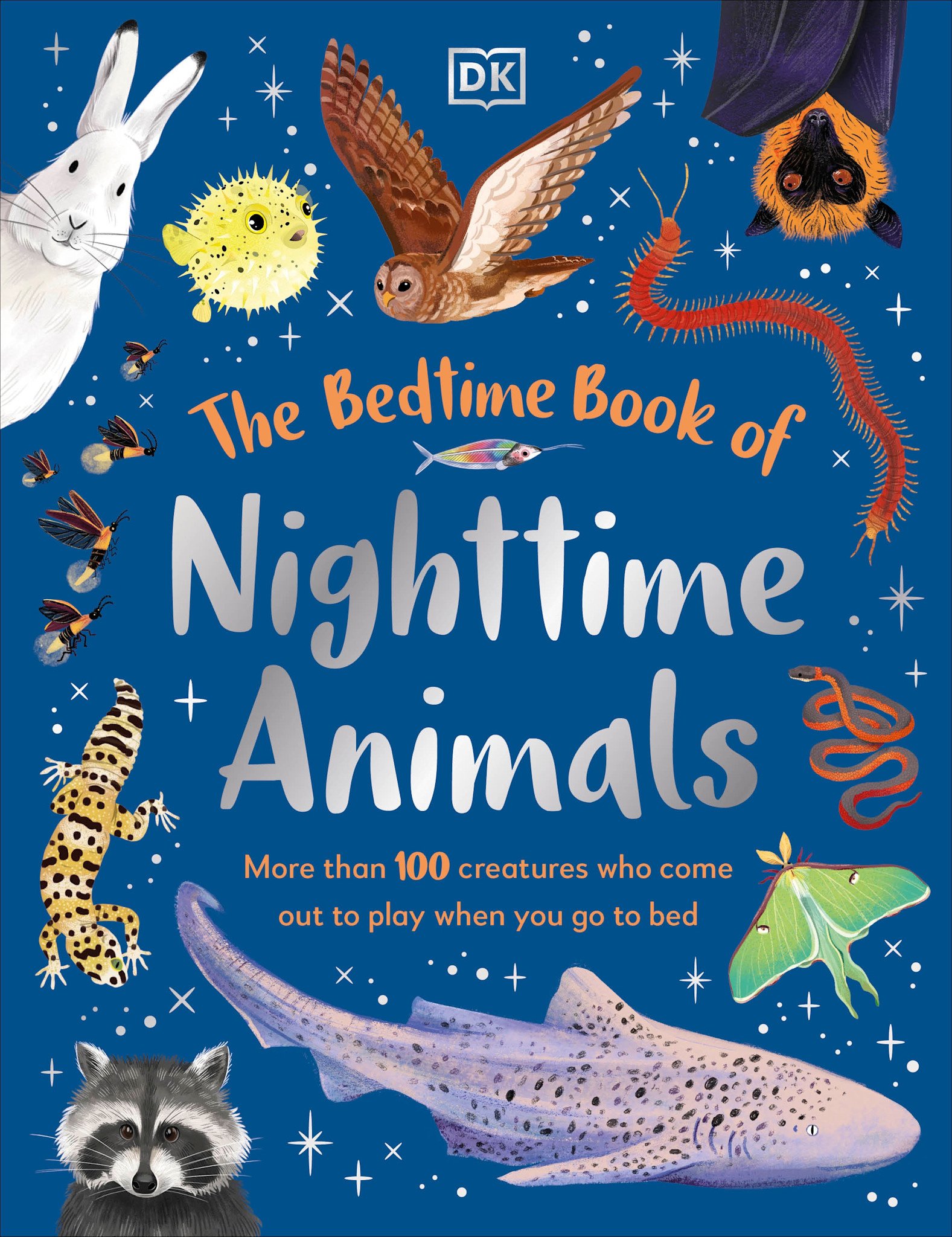 DK Children The Bedtime Book of Nighttime Animals: More Than 100 Creatures Who Come Out to Play When You Go to Bed
