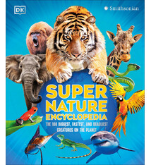 DK Children Super Nature Encyclopedia: The 100 Biggest, Fastest, Deadliest Creatures on the Planet