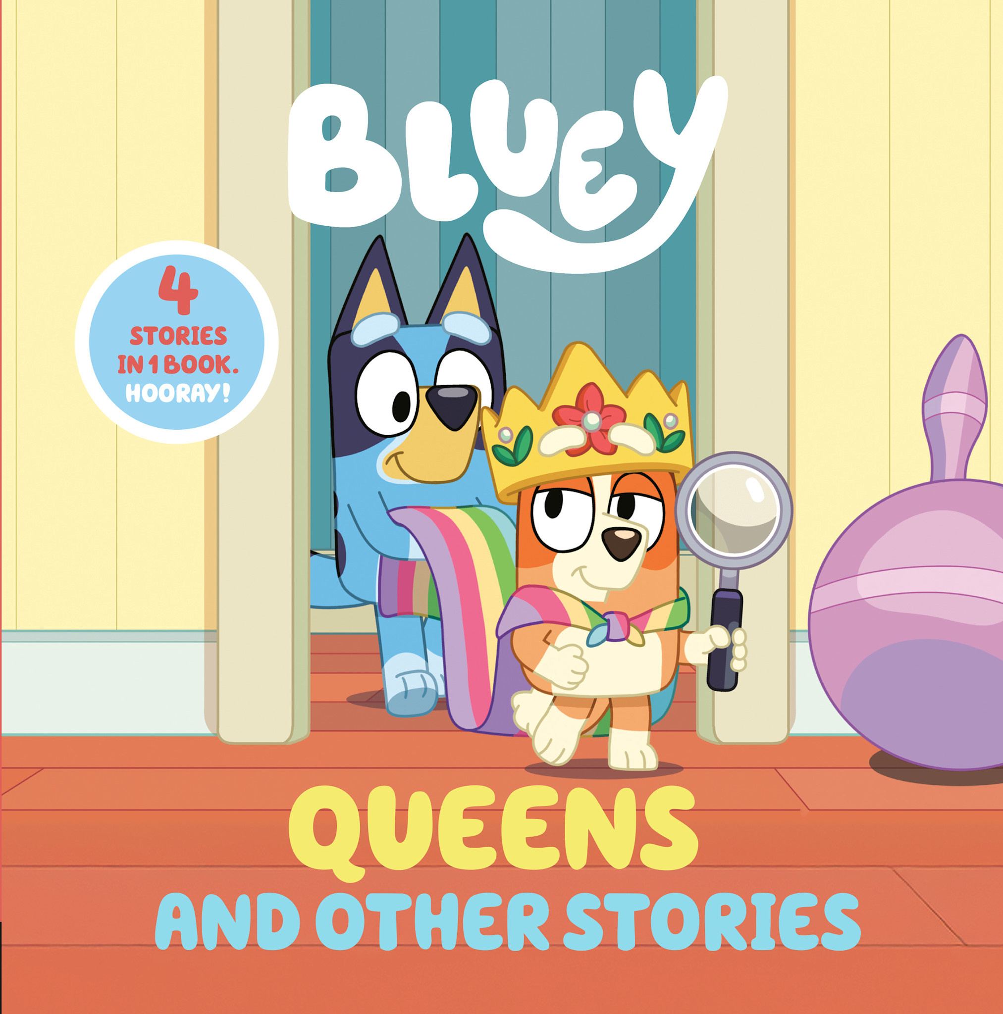 Penguin Young Readers Licenses Bluey: Queens and Other Stories: 4 Stories in 1 Book. Hooray!