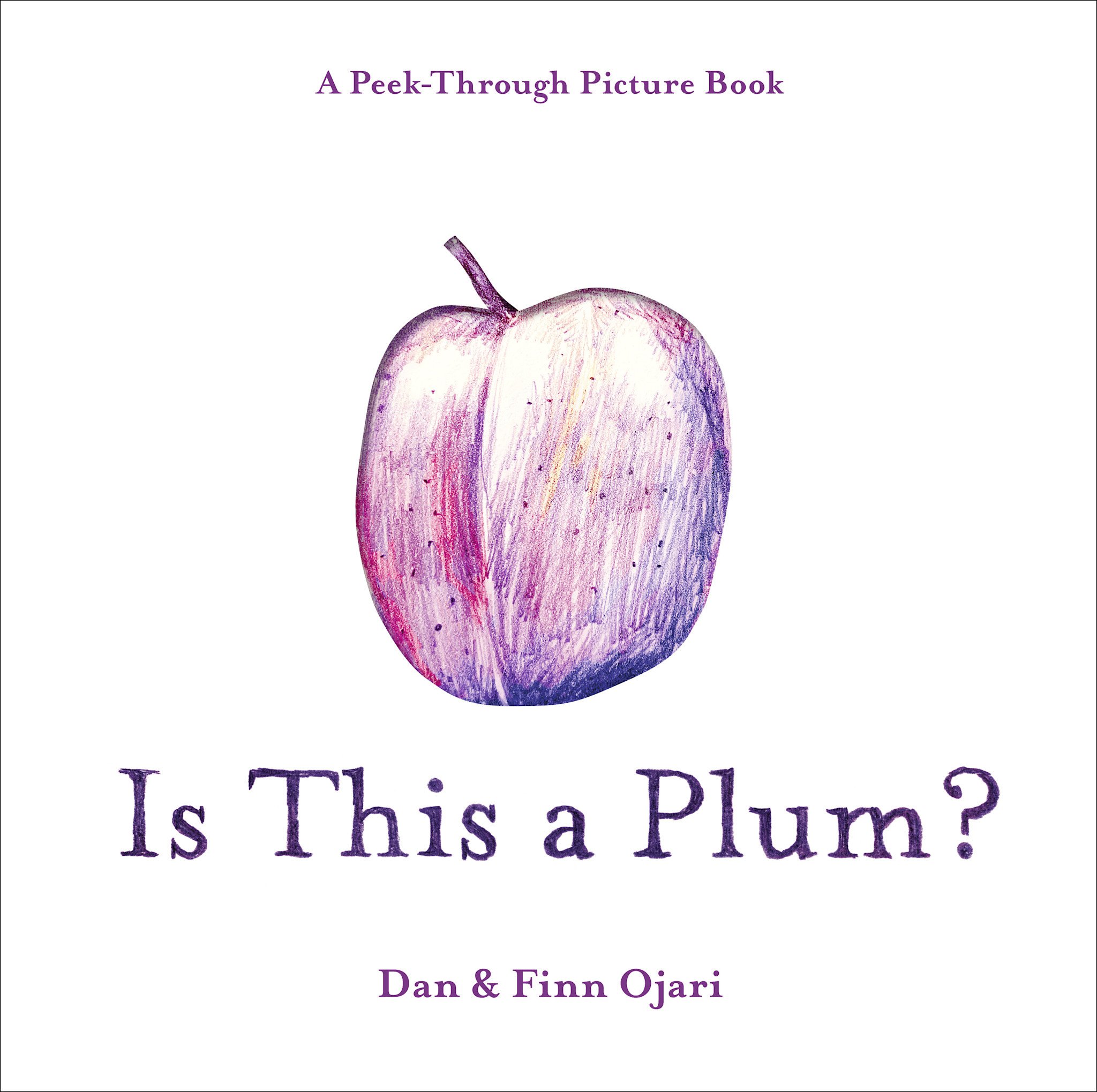 Random House Books for Young Readers Is This a Plum? A Peek-Through Picture Book