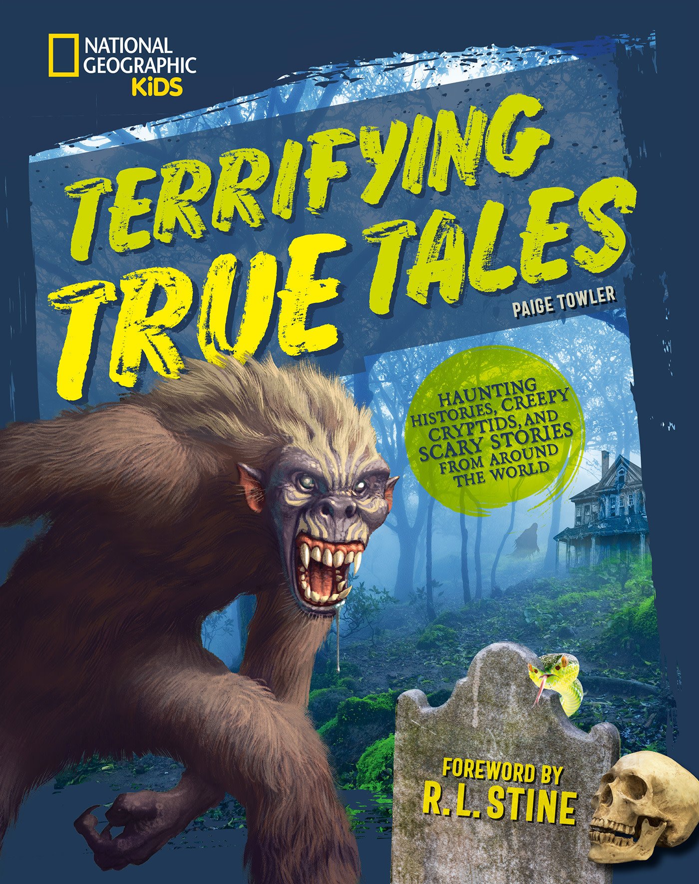 National Geographic Kids Terrifying True Tales: Haunting Histories, Creepy Cryptids, and Scary Stories from Around the World