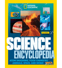 National Geographic Kids National Geographic Kids Science Encyclopedia, 2nd Edition: Atom Smashing, Food Chemistry, Animals, Space, and More!