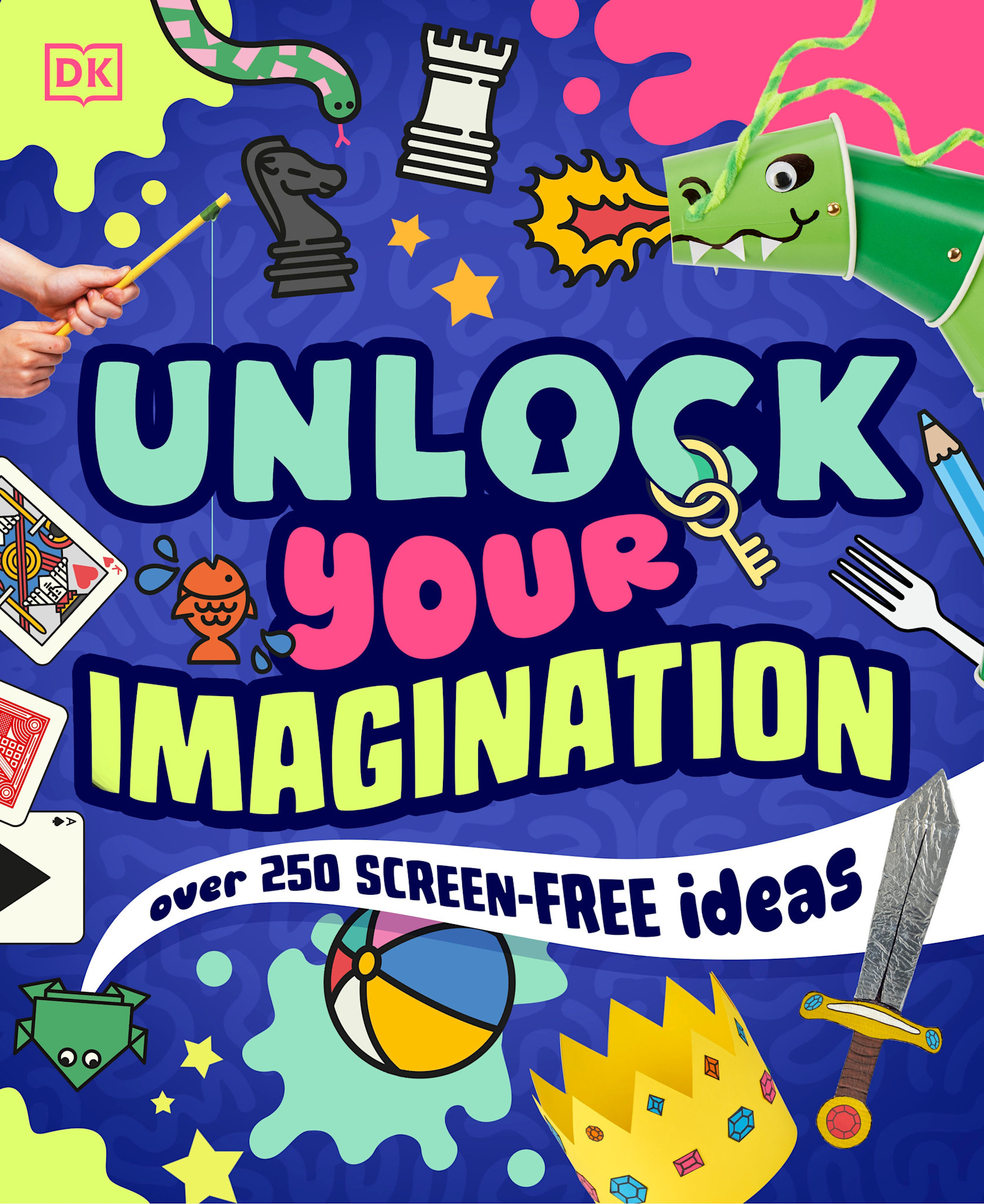 DK Children Unlock Your Imagination: Over 250 Screen-Free Ideas