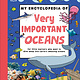 DK Children My Encyclopedia of Very Important Oceans: For Little Learners Who Want to Dive Deep into Earth's Amazing Oceans