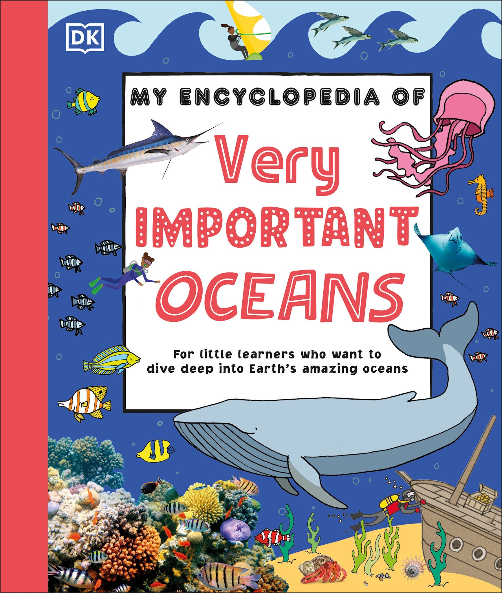 DK Children My Encyclopedia of Very Important Oceans: For Little Learners Who Want to Dive Deep into Earth's Amazing Oceans