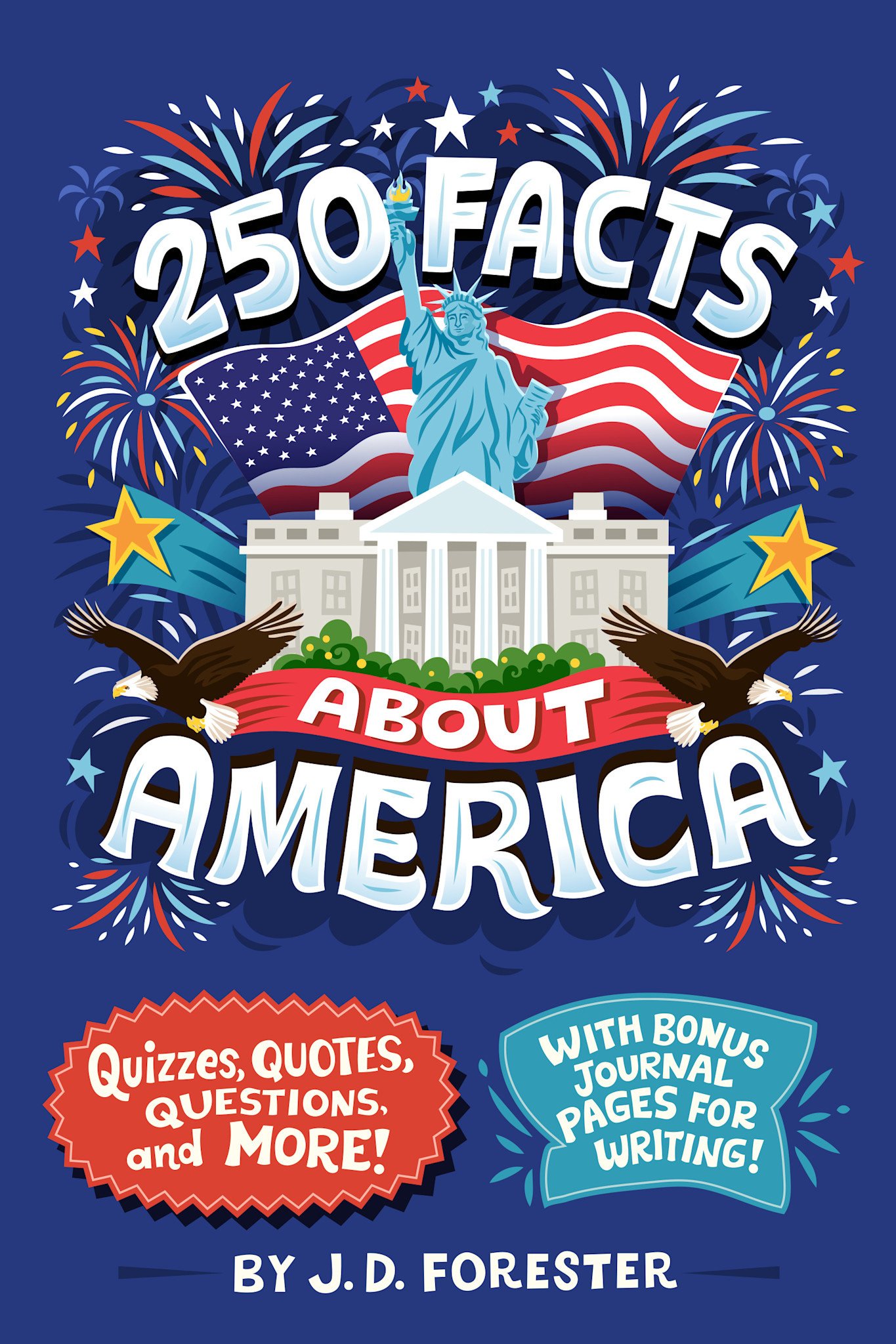 250 Facts About America: Quizzes, Quotes, Questions, and More! With Bonus Journal Pages for Writing!