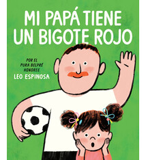 Mi papa tiene un bigote rojo (My Papa Has a Red Mustache Spanish edition)