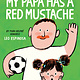 My Papa Has a Red Mustache