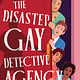Poisoned Pen Press The Disaster Gay Detective Agency: A Novel