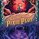 Sourcebooks Young Readers Elliot and the Pixie Plot: The Underworld Chronicles