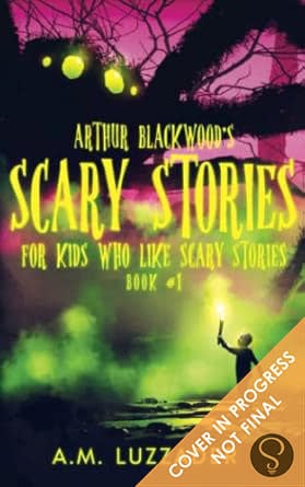 Sourcebooks Wonderland Arthur Blackwood's Scary Stories for Kids Who Like Scary Stories: Book 1